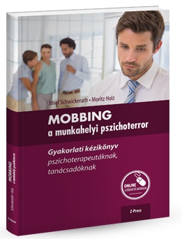 MOBBING a munkahelyi pszichoterror - Gyakorlati kézikönyv pszichoterapeutáknak, tanácsadóknak